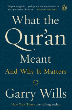 What The Qur'an Meant: And Why It Matters by Garry Wills