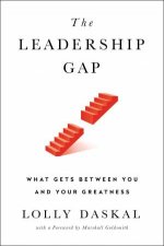 Leadership Gap What Gets Between You and Your Greatness The