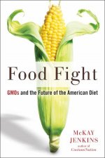 Food Fight GMOs and the Future of the American Diet