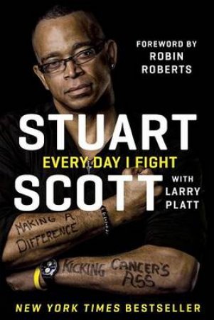 Every Day I Fight by Stuart Scott & Larry Platt