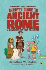 The Thrifty Guide to Ancient Rome A Handbook for Time Travelers