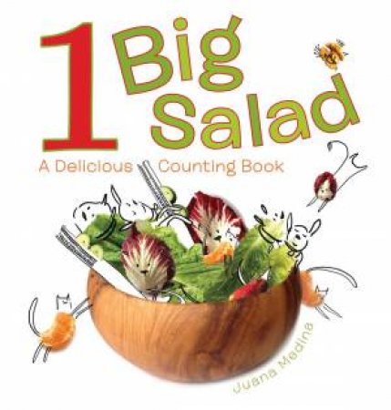 1 Big Salad: A Delicious Counting Book by Juana Medina