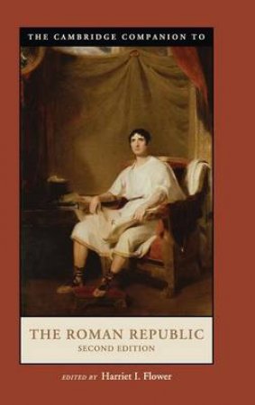 The Cambridge Companion to the Roman Republic by Harriet I. Flower