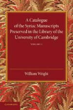 A Catalogue of the Syriac Manuscripts Preserved in the Library of the University of Cambridge Volume 1