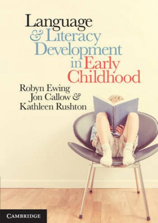 Language & Literacy Development in Early Childhood by Robyn Ewing & Jon Callow & Kathleen Rushton