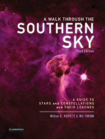 A Walk Through the Southern Sky by Milton D. Heifetz & Wil Tirion
