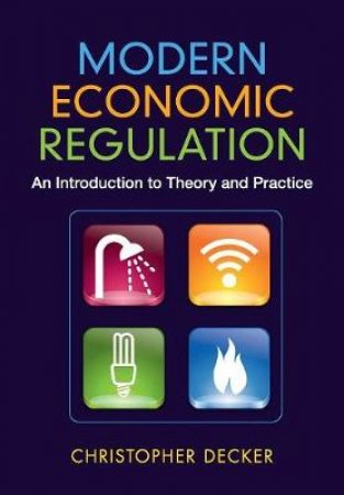Modern Economic Regulation by Christopher Decker