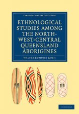 Ethnological Studies Among the NorthWestCentral Queensland Aborigines