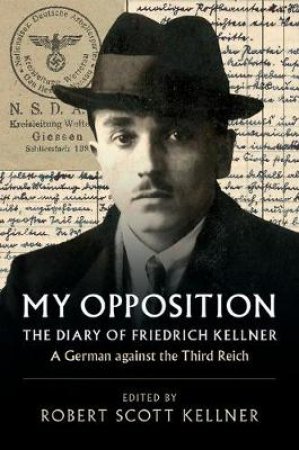 My Opposition by Friedrich Kellner & Robert Scott Kellner & Alan E. Steinweis