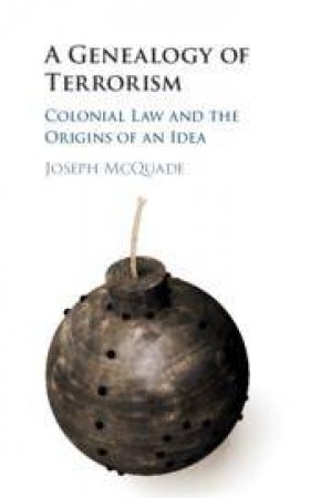 A Genealogy of Terrorism by Joseph McQuade