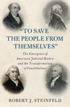 'To Save the People from Themselves' by Robert J. Steinfeld