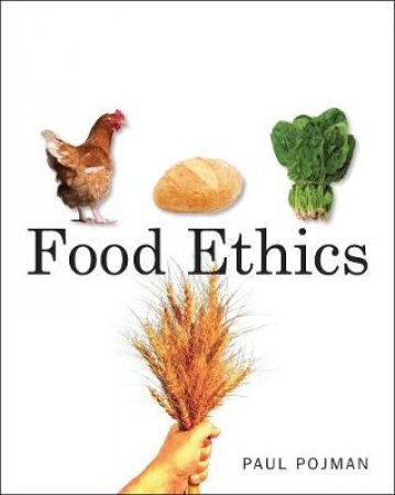 Food Ethics by Paul Pojman