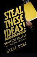 Steal These Ideas Second Edition Marketing Secrets That Will Make You a Star