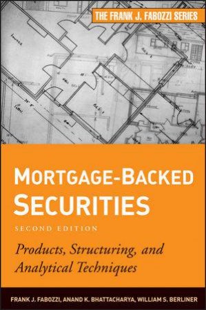 Mortgage-backed Securities, Second Edition: Products, Structuring, and Analytical Techniques by Various