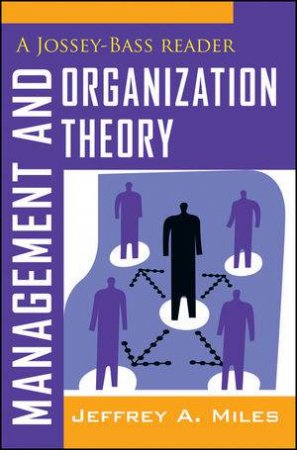 Management and Organization Theory: A Jossey-Bass Reader by Jeffery Miles 