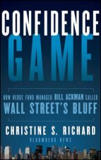Confidence Game How a Hedge Fund Manager Called Wall Streets Bluff
