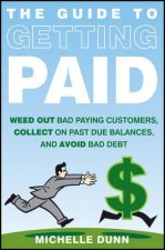 Get Paid Weedout Bad Paying Customers Collect on Past Due Balances and Avoid Bad Debt