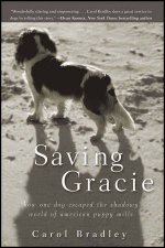 Saving Gracie How One Dog Escaped the Shadowy World of American Puppy Mills