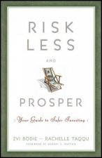 Risk Less and Prosper Your Guide to Safer Investing