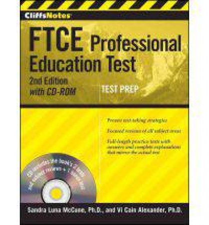 CliffsNotes FTCE Professional Education Test with CD-ROM, 2nd Edition by SANDRA LUNA MCCUNE AND ALEXANDER V.C.