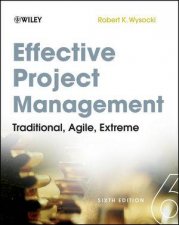 Effective Project Management Traditional Agile Extreme Sixth Edition