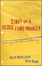 Diary of a Hedge Fund Manager From the Top to the Bottom and Back Again