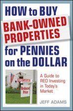 How to Buy Bankowned Properties for Pennies on the Dollar A Guide to Reo Investing After the Foreclosure Process