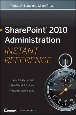 Sharepoint 2010 Administration Instant Reference by Randy Williams & Milan Gross