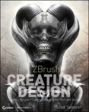 Zbrush Creature Design Creating Dynamic Concept Imagery for Film and Games