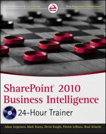 Sharepoint 2010 Business Intelligence 24-Hour Trainer by Adam Jorgensen & Mark Stacey