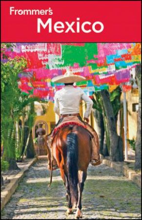 Frommer's Mexico, 17th Edition by Various