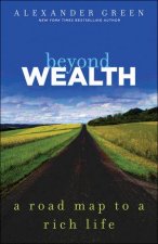 Beyond Wealth The Road Map to a Rich Life