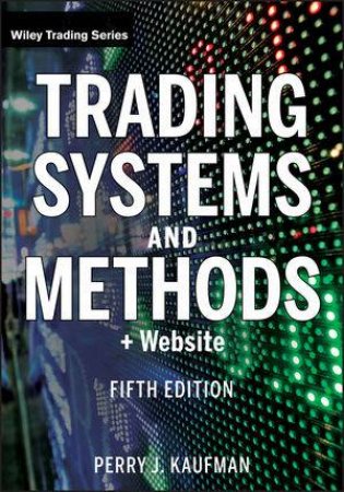 Trading Systems and Methods (5th Edition + Website) by Perry J. Kaufman