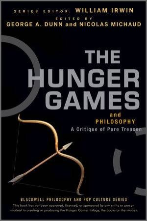 The Hunger Games and Philosophy by William Irwin & Nicolas Michaud & George Dunn
