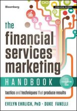 The Financial Services Marketing Handbook Second Edition Tactics and Techniques That Produce Results