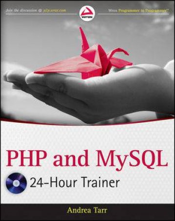 PHP and MySQL 24-Hour Trainer by Andrea Tarr