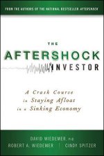 The Aftershock Investor A Crash Course in Staying Afloat in a Sinking Economy