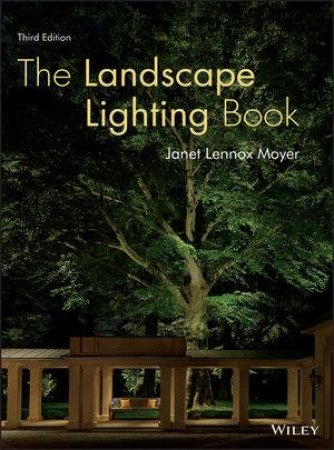 The Landscape Lighting Book (3rd Edition) by Janet Lennox Moyer