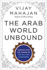 The Arab World Unbound Tapping Into the Power of 350 Million Consumers