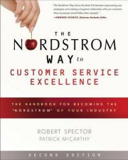 The Nordstrom Way to Customer Service Excellence The Handbook for Becoming the Nordstrom of Your Industry Second Edi