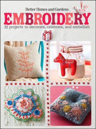 Embroidery: Better Homes and Gardens by BETTER HOMES AND GARDENS
