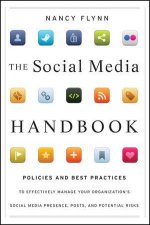 The Social Media Handbook  Policies and Best Practices to Effectively Manage Your Organizations Social Media Presence