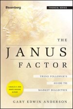 The Janus Factor Trend Followers Guide To The Dialectic Of Trading