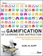 The Gamification of Learning and Instruction Gamebased Methods and Strategies for Training and Education