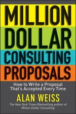 Million Dollar Consulting Proposals How to Write a Proposal Thats Accepted Every Time