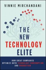 The New Technology Elite How Great Companies Optimize Both Technology Consumption and Production