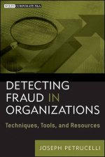 Detecting Fraud in Organizations Techniques Tools and Resources