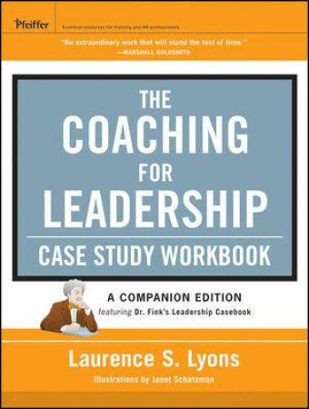 The Coaching for Leadership Case Study Workbook by Laurence S. Lyons