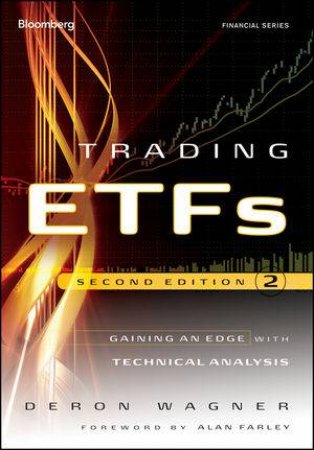 Trading ETFs, Second Edition: Gaining an Edge with Technical Analysis by Deron Wagner