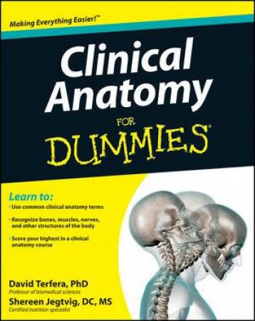 Clinical Anatomy for Dummies by David Terfera & Shereen Jegtvig
